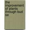 The Improvement Of Plants Through Bud Se door A. D. Shamel