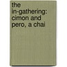 The In-Gathering: Cimon And Pero, A Chai door Onbekend