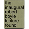 The Inaugural Robert Boyle Lecture Found door Henry W. 1815-1900 Acland