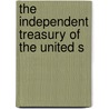 The Independent Treasury Of The United S door Lec Lec Lec Lec Lec (University Of Sydney) Kinley David