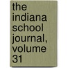 The Indiana School Journal, Volume 31 by Unknown