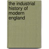 The Industrial History Of Modern England door George Herbert Perris