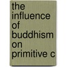 The Influence Of Buddhism On Primitive C door Arthur Lillie