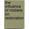 The Influence Of Moliere On Restoration door Dudley Howe Miles