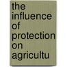 The Influence Of Protection On Agricultu door Onbekend