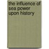 The Influence Of Sea Power Upon History