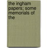The Ingham Papers; Some Memorials Of The by Jr. Edward Everett Hale