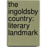 The Ingoldsby Country: Literary Landmark by Charles George Harper