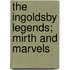 The Ingoldsby Legends; Mirth and Marvels