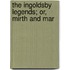 The Ingoldsby Legends; Or, Mirth And Mar