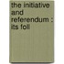 The Initiative And Referendum : Its Foll