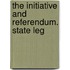 The Initiative And Referendum. State Leg