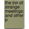The Inn Of Strange Meetings: And Other P door Onbekend