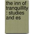 The Inn Of Tranquillity : Studies And Es