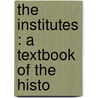 The Institutes : A Textbook Of The Histo door Rudolf Sohm