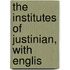 The Institutes Of Justinian, With Englis