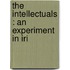 The Intellectuals : An Experiment In Iri