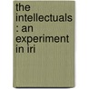 The Intellectuals : An Experiment In Iri by Patrick Augustine Sheehan