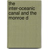 The Inter-Oceanic Canal And The Monroe D by Alfred Williams