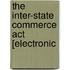 The Inter-State Commerce Act [Electronic