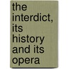 The Interdict, Its History And Its Opera door Edward B.B. 1878 Krehbiel