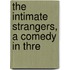 The Intimate Strangers, A Comedy In Thre