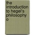 The Introduction To Hegel's Philosophy O