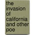 The Invasion Of California And Other Poe
