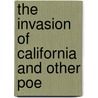 The Invasion Of California And Other Poe by Robert Augustus Barker