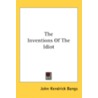The Inventions Of The Idiot by Unknown