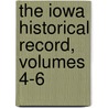 The Iowa Historical Record, Volumes 4-6 by Unknown