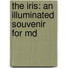 The Iris: An Illuminated Souvenir For Md by John S. Hart