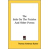 The Irish On The Prairies And Other Poem door Onbekend
