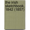 The Irish Sketchbook, 1842 (1857) by William Makepeace Thackeray