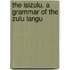 The Isizulu. A Grammar Of The Zulu Langu