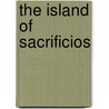 The Island Of Sacrificios by Zelia Nuttall