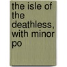 The Isle Of The Deathless, With Minor Po door Louisa Shaw