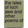 The Isles Of Loch Awe And Other Poems Of door Onbekend