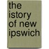 The Istory Of New Ipswich
