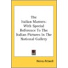 The Italian Masters: With Special Refere by Unknown