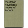 The Italian Novelists:: Novels Of Sabadi door Thomas Roscoe