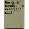 The Italian Renaissance In England: Stud by Unknown