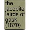 The Jacobite Lairds Of Gask (1870) door Onbekend