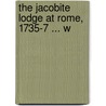 The Jacobite Lodge At Rome, 1735-7 ... W by William James Hughan
