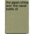 The Japan-China War: The Naval Battle Of