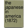 The Japanese In America (1872) door Onbekend