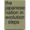 The Japanese Nation In Evolution : Steps door William Elliott Griffis