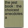 The Jest Book : The Choicest Anecdotes A door Onbekend