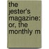 The Jester's Magazine: Or, The Monthly M