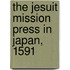 The Jesuit Mission Press In Japan, 1591